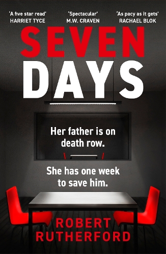 Бумажная книга «Seven Days: the instant Sunday Times bestseller: a gripping, high-octane crime thriller for 2024 - can Alice save her father from death row?», автор Роберт Резерфорд - фото №1