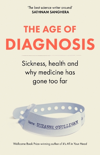 [object Object] «The Age of Diagnosis: Sickness, Health and Why Medicine Has Gone Too Far», автор Сюзанна О'Салливан - фото №1