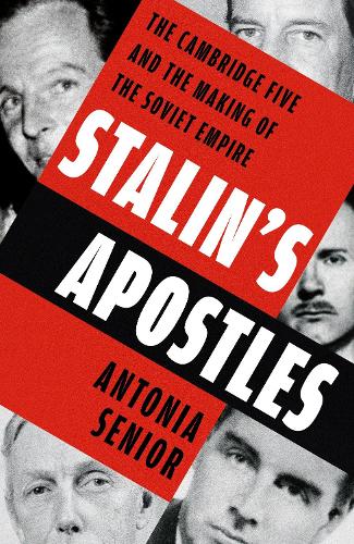 Паперова книга «Stalin’s Apostles: The Cambridge Five and the Making of the Soviet Empire», автор Антонія Сеніор - фото №1