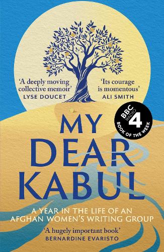 Бумажная книга «My Dear Kabul: The extraordinary diary of an Afghan women's writing group during the fall of Kabul,  as heard on R4's Book of the Week», автор Untold Narratives СIС - фото №1