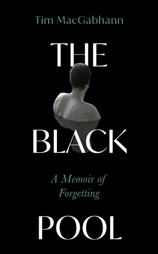 Бумажная книга «The Black Pool: A Memoir of Forgetting», автор Тим Макгабханн - фото №1