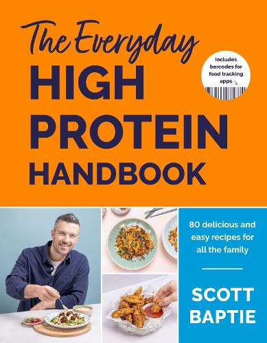 Бумажная книга «The Everyday High Protein Handbook: THE BRAND NEW COOKBOOK - with 80 delicious family-friendly recipes», автор Скотт Бапти - фото №1