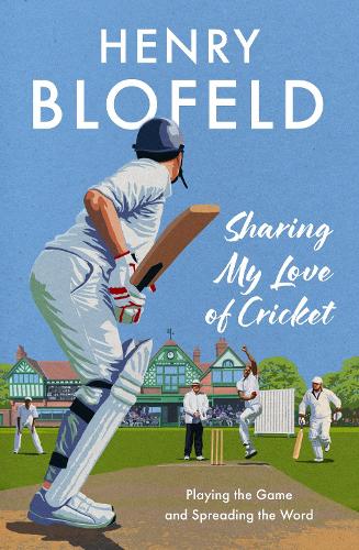 Бумажная книга «Sharing My Love of Cricket: Playing the Game and Spreading the Word», автор Генри Блофельд - фото №1