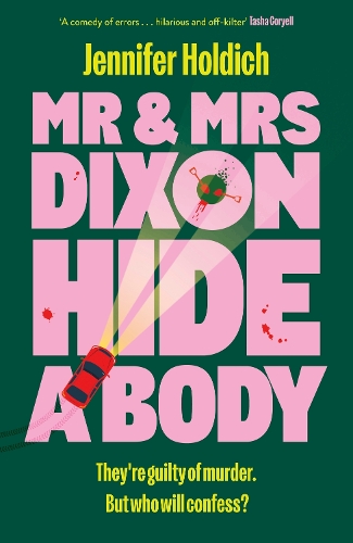 Бумажная книга «Mr & Mrs Dixon Hide A Body: A wickedly funny and darkly compelling thriller from a fresh new voice in crime», автор Дженнифер Холдич - фото №1