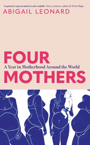 Бумажная книга «Four Mothers: A Year in Motherhood Around the World», автор Эбигейл Леонард - фото №1