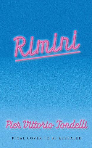 Паперова книга «Rimini: The electrifying masterpiece set on the simmering '80s Italian Riviera», автор П'єр Вітторіо Тонделлі - фото №1