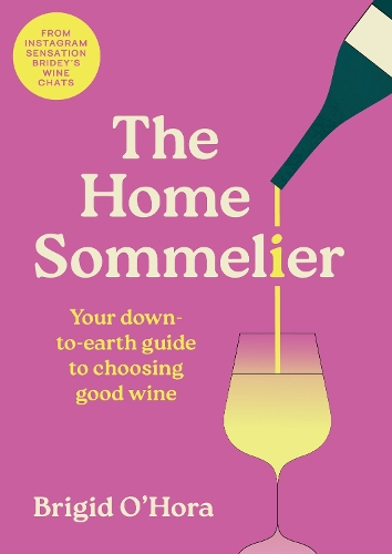 Бумажная книга «The Home Sommelier: Your down-to-earth guide to choosing good wine», автор Бриджид О'Хора - фото №1