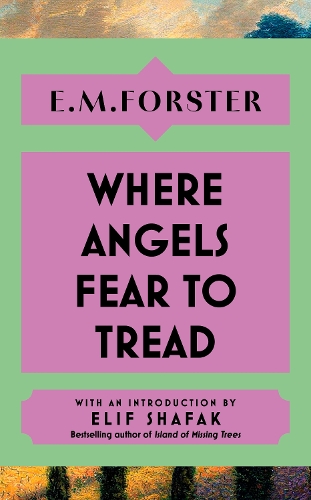 [object Object] «Where Angels Fear to Tread: With an introduction by Elif Shafak, bestselling author of The Island of Missing Trees», автор Эдвард Морган Форстер - фото №1