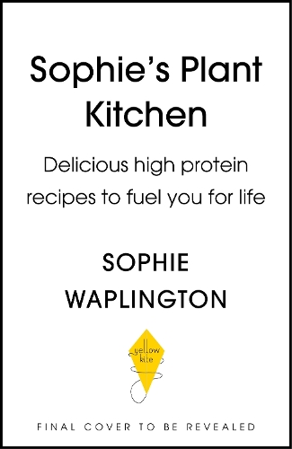 Бумажная книга «Soph's Plant Kitchen: Delicious high protein recipes to fuel you for life - The Sunday Times Bestseller 2025», автор Софи Ваплингтон - фото №1