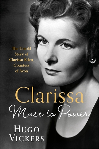 Бумажная книга «CLARISSA: Muse to Power, The Untold Story of Clarissa Eden, Countess of Avon», автор Хьюго Викерс - фото №1