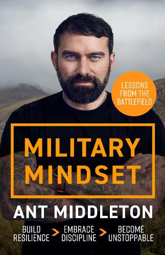 Бумажная книга «Military Mindset: Lessons from the Battlefield: THE EXPLOSIVE NEW BOOK FROM BESTSELLING AUTHOR ANT MIDDLETON», автор Ант Миддлтон - фото №1