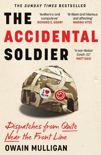 Бумажная книга «The Accidental Soldier: The honest and worryingly hilarious account of serving in Iraq - loved by Marina Hyde, Richard Curtis, Matt Haig, Richard E. Grant, John Oliver and more!», автор Овейн Маллиган - фото №1