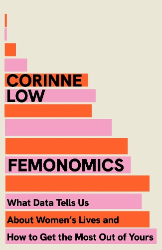 Бумажная книга «Femonomics: What Data Tells Us About Women's Lives and How to Get the Most Out of Yours», автор Корин Лоу - фото №1