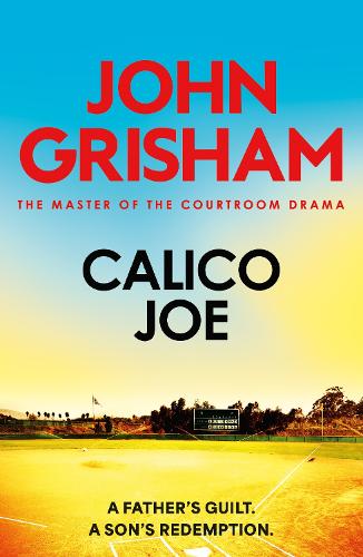 Бумажная книга «Calico Joe: The unforgettable family drama from the number 1 Sunday Times bestselling author», автор Джон Гришэм - фото №1