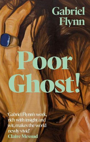 Паперова книга «Poor Ghost!: 'Place, belonging, failure, ambition . . . beguilingly readable' Wendy Erskine», автор Габріель Флінн - фото №1