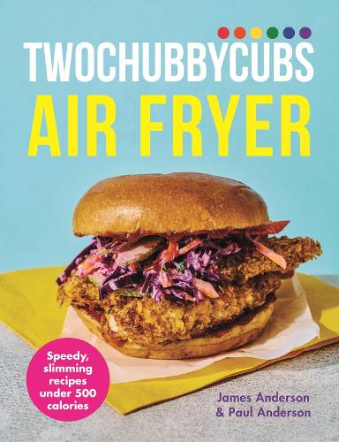 [object Object] «Twochubbycubs Air Fryer Cookbook: Speedy, slimming recipes under 500 calories», авторів Джеймс Андерсон, Пол Андерсон - фото №1