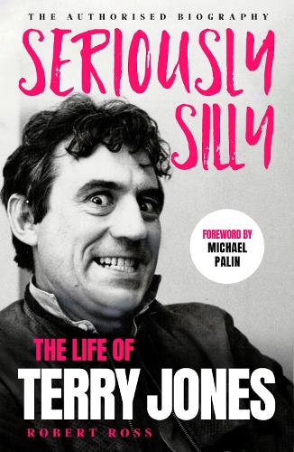 Паперова книга «Seriously Silly: The Life of Terry Jones (the authorised biography)», автор Роберт Росс - фото №1