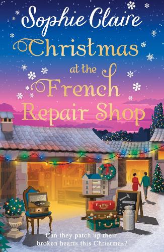 Бумажная книга «Christmas at the French Repair Shop: The brand new uplifting, cosy and heartwarming festive romcom», автор Софи Клэр - фото №1