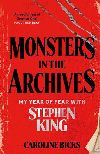 Бумажная книга «Monsters in the Archives: My Year of Fear with Stephen King», автор Кэролайн Бикс - фото №1