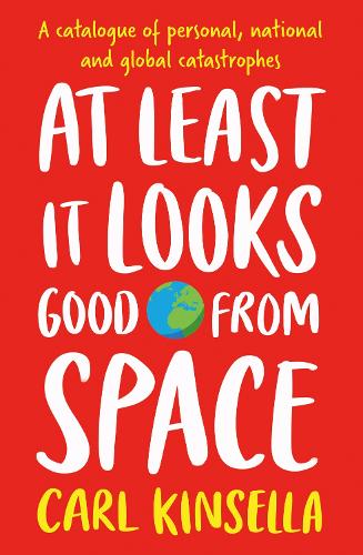 Бумажная книга «At Least It Looks Good From Space: A catalogue of modern, millennial and personal catastrophes», автор Карл Кинселла - фото №1