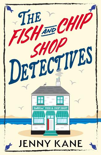 Бумажная книга «The Fish and Chip Shop Detectives: A brand-new and utterly addictive cozy crime British mystery», автор Дженни Кейн - фото №1