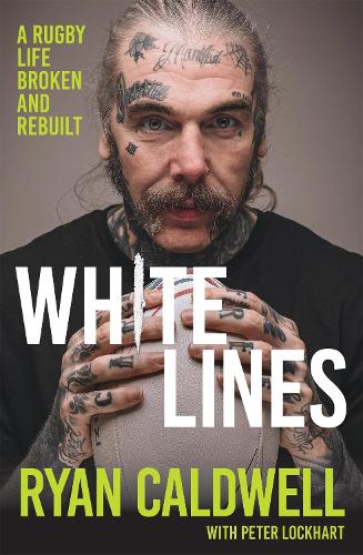Паперова книга «White Lines: A Rugby Life Broken and Rebuilt», автор Раян Колдвелл - фото №1