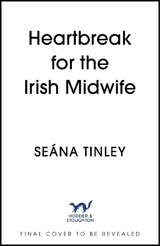 Paper book «Heartbreak for the Irish Midwife: A completely unputdownable, totally heartbreaking and uplifting historical romance novel», author Seána Tinley - фото №1