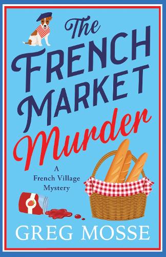 Паперова книга «The French Market Murder: A totally charming and unputdownable cozy murder mystery», автор Грег Мосс - фото №1