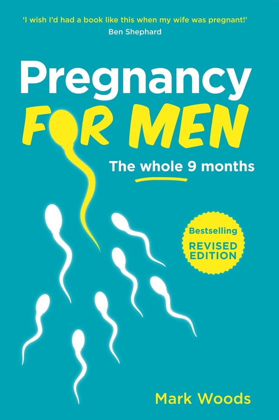 Paper book «Pregnancy For Men: The whole nine months», author Mark Woods - фото №1