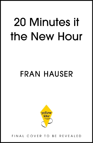 Бумажная книга «Twenty Minutes is the New Hour: The Ambitious Woman’s Guide to Doing Less and Achieving More», автор Фрэн Хаузер - фото №1