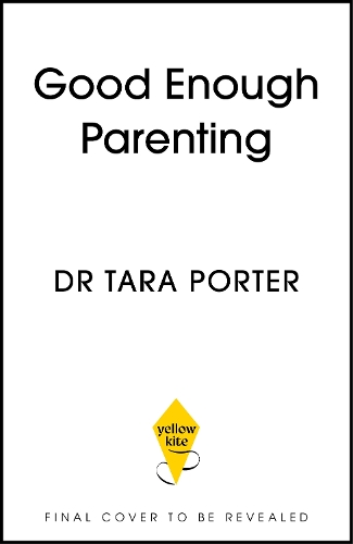 Бумажная книга «Good Enough Parenting: How to stop beating yourself up, and raise happy, self-reliant kids», автор Тара Портер - фото №1