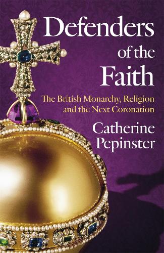 Бумажная книга «Defenders of the Faith: King Charles III's coronation will see Christianity take centre stage», автор Катрин Пепинстер - фото №1