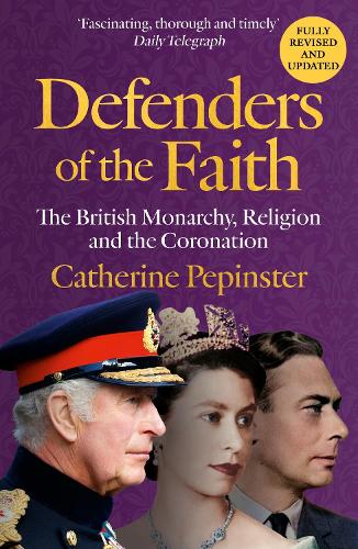 Бумажная книга «Defenders of the Faith: King Charles III's coronation will see Christianity take centre stage», автор Катрин Пепинстер - фото №1