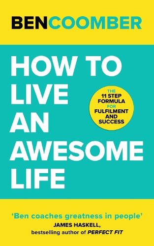 Паперова книга «How To Live An Awesome Life: The 11 Step Formula for Fulfilment and Success», автор Бен Кумбер - фото №1