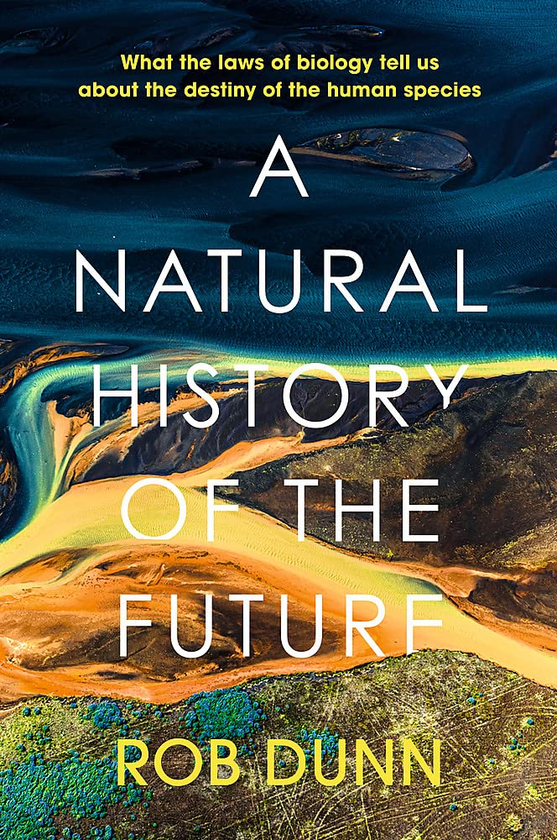 Бумажная книга «A Natural History of the Future», автор Роб Данн - фото №1