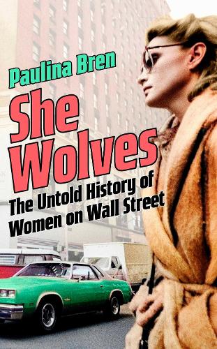 Бумажная книга «She Wolves: The Untold History of Women on Wall Street», автор Паулина Брен - фото №1