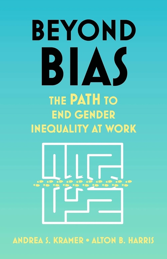 Бумажная книга «Beyond Bias: The PATH to End Gender Inequality at Work», авторов Альтон Б. Харрис, Андреа С. Крамер - фото №1