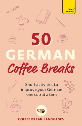 Бумажная книга «50 German Coffee Breaks: Short activities to improve your German one cup at a time», автор Coffee Break Languages - фото №1
