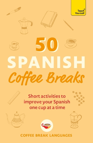[object Object] «50 Spanish Coffee Breaks: Short activities to improve your Spanish one cup at a time», автор Coffee Break Languages - фото №1