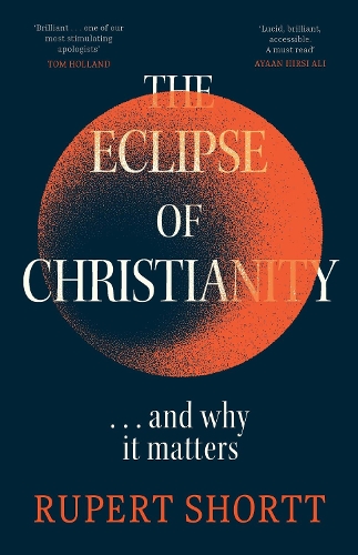 Бумажная книга «The Eclipse of Christianity: and why it matters», автор Руперт Шортт - фото №1