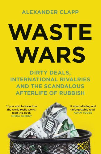 Бумажная книга «Waste Wars: Dirty Deals, International Rivalries and the Scandalous Afterlife of Rubbish», автор Александр Клэпп - фото №1