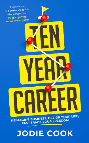 Бумажная книга «Ten Year Career: Reimagine Business, Design Your Life, Fast Track Your Freedom», автор Джоди Кук - фото №1