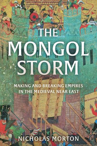 Бумажная книга «The Mongol Storm: Making and Breaking Empires in the Medieval Near East», автор Николас Мортон - фото №1