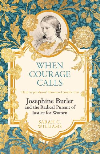 Бумажная книга «When Courage Calls: Josephine Butler and the Radical Pursuit of Justice for Women», автор Сара К. Уильямс - фото №1