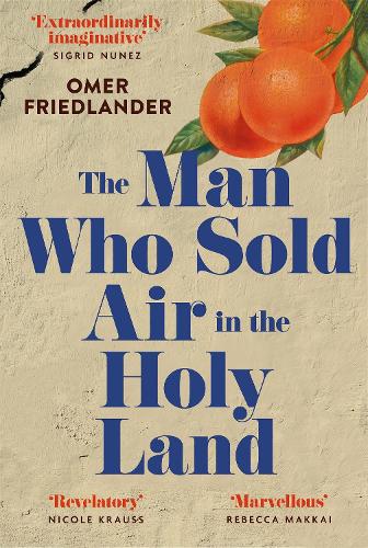 Бумажная книга «The Man Who Sold Air in the Holy Land: SHORTLISTED FOR THE WINGATE PRIZE», автор Омер Фридландер - фото №1