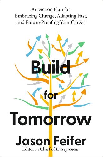 Бумажная книга «Build for Tomorrow: An Action Plan for Embracing Change, Adapting Fast, and Future-Proofing Your Career», автор Джейсон Файфер - фото №1