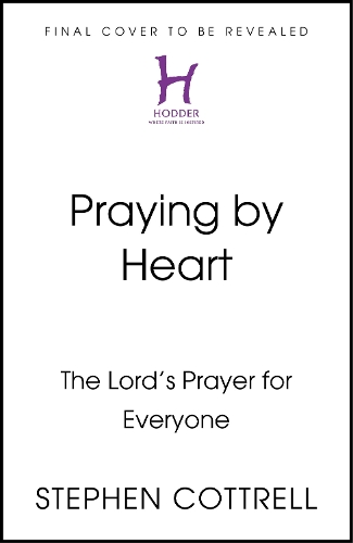 Бумажная книга «Praying by Heart: The Lord's Prayer for Everyone», автор Стивен Коттрелл - фото №1
