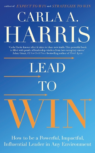 Паперова книга «Lead to Win: How to be a Powerful, Impactful, Influential Leader in Any Environment», автор Карла Гарріс - фото №1