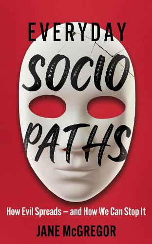 Паперова книга «Everyday Sociopaths: How Evil Spreads and How We Can Stop It», автор Джейн МакГрегор - фото №1