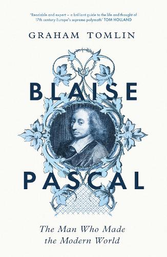 Бумажная книга «Blaise Pascal: The Man Who Made the Modern World», автор Грэм Томлин - фото №1